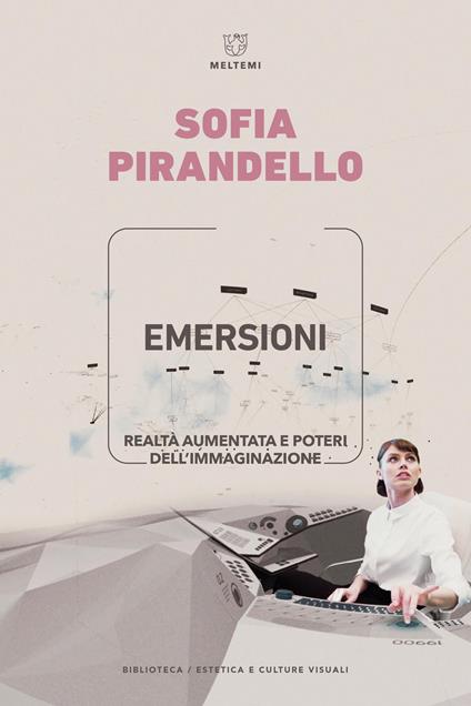 Emersioni. Realtà aumentata e poteri dell'immaginazione - Sofia Pirandello - copertina
