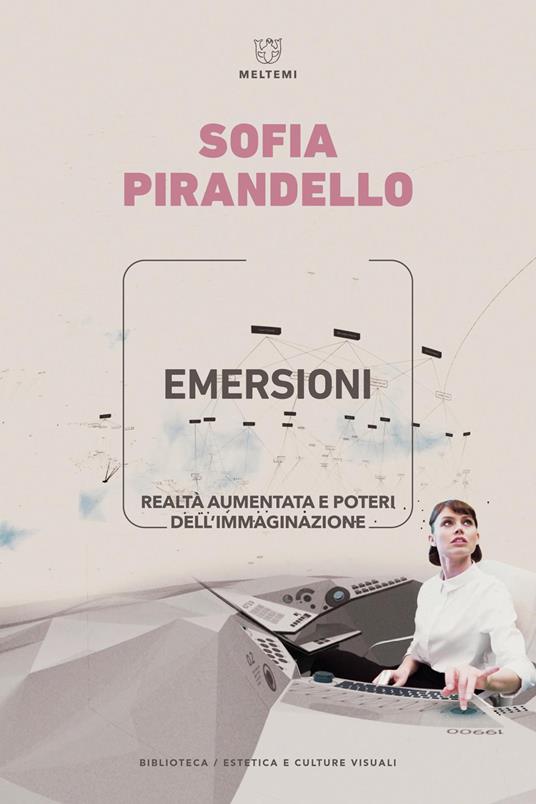 Emersioni. Realtà aumentata e poteri dell'immaginazione - Sofia Pirandello - copertina