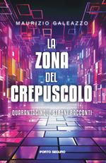 La zona del crepuscolo. Quarantacinque strani racconti