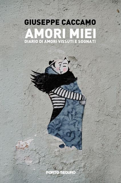 Amori miei. Diario di amori vissuti e sognati - Giuseppe Caccamo - copertina