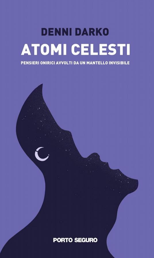 Atomi celesti. Pensieri onirici avvolti da un mantello invisibile - Denni Darko - copertina