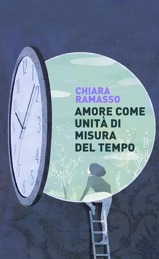 Amore come unità di misura del tempo - Chiara Ramasso - copertina