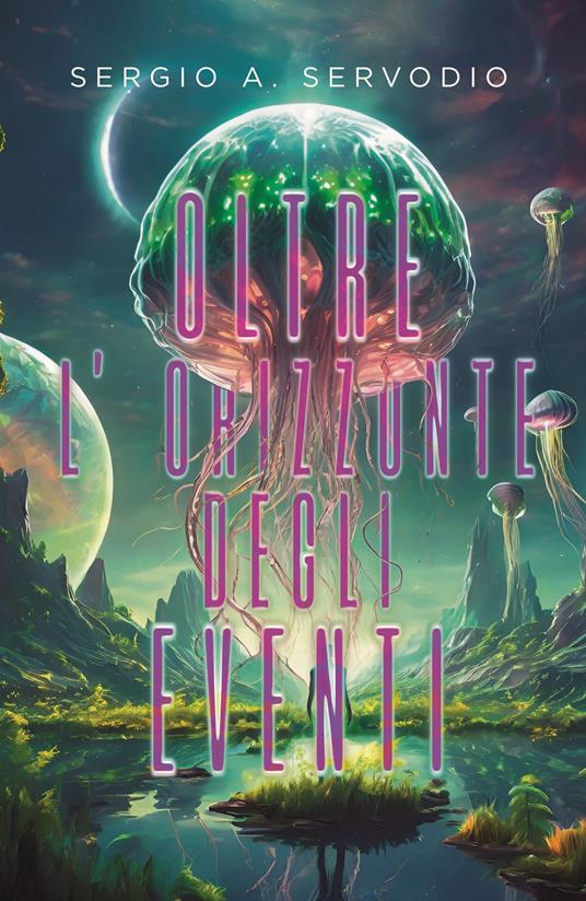 Oltre l'orizzonte degli eventi - Sergio A. Servodio - copertina