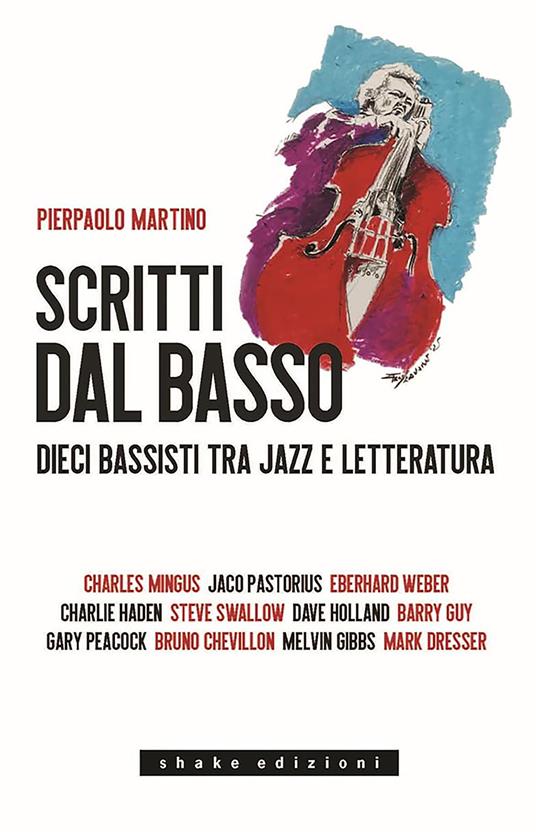 Scritti dal basso. Dieci bassisti tra jazz e letteratura - Pierpaolo Martino - copertina