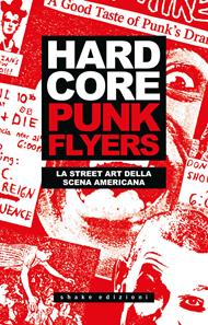 Hardcore punk flyers. La street art della scena americana