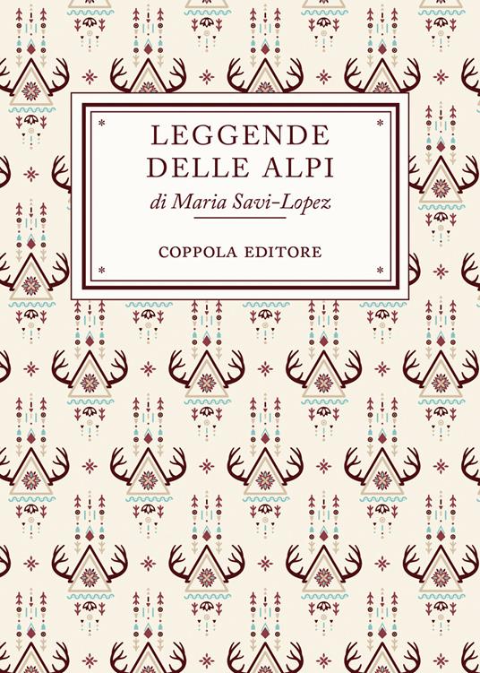 Leggende delle Alpi - Maria Savi-Lopez - copertina