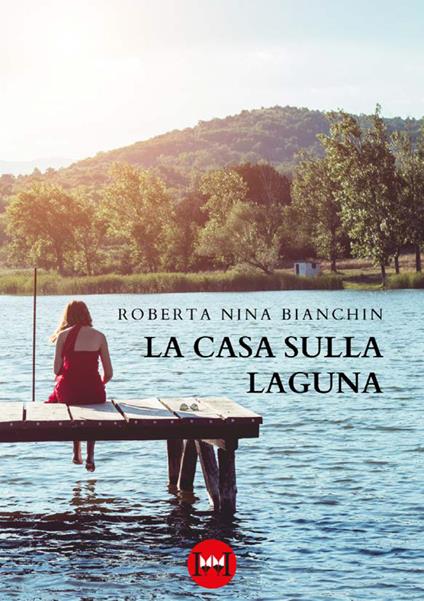 La casa sulla laguna - Roberta Nina Bianchin - copertina