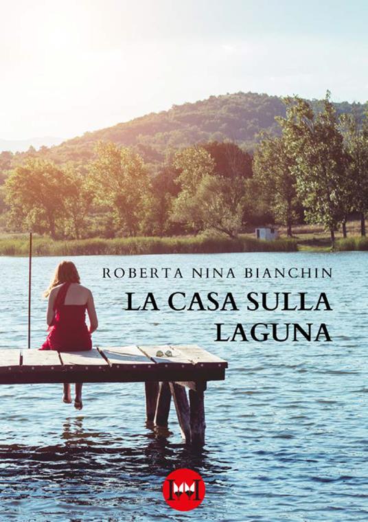 La casa sulla laguna - Roberta Nina Bianchin - copertina