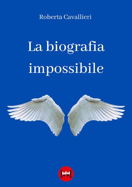 La biografia impossibile - Roberta Cavallieri - copertina