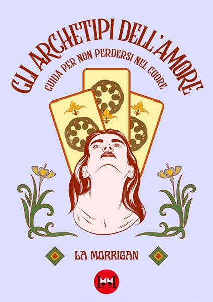 Gli archetipi dell'amore. Guida per non perdersi nel cuore - La Morrigan - copertina