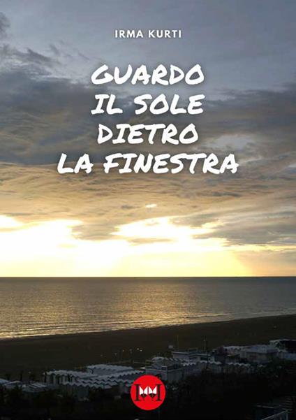 Guardo il sole dietro la finestra - Irma Kurti - copertina