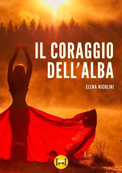 Il coraggio dell'alba - Elena Nicolini - copertina