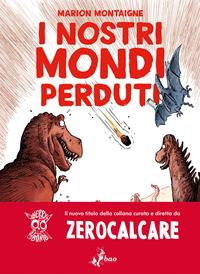 I nostri mondi perduti - Marion Montaigne - Libro - Bao Publishing - Cherry Bomb | Feltrinelli