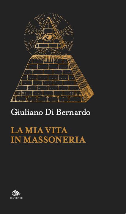 La mia vita in massoneria - Giuliano Di Bernardo - copertina