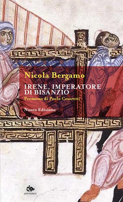 Irene, imperatore di Bisanzio. Nuova ediz. - Nicola Bergamo - copertina
