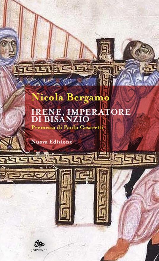 Irene, imperatore di Bisanzio. Nuova ediz. - Nicola Bergamo - copertina