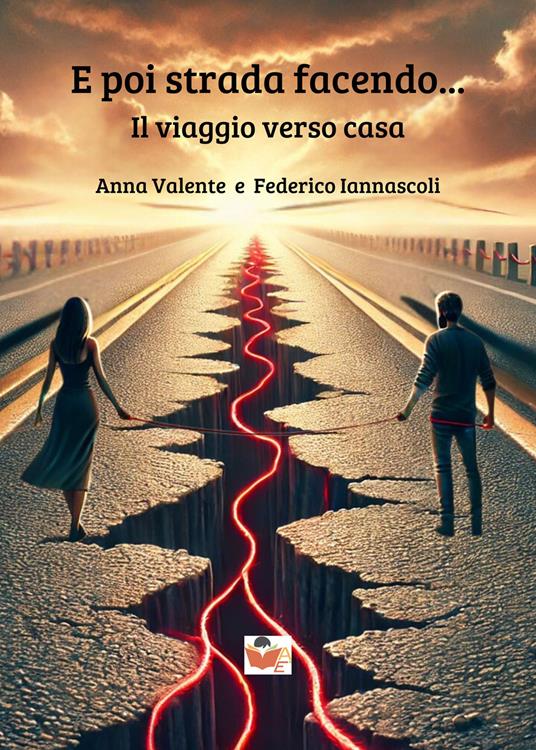E poi strada facendo... Il viaggio verso casa - Anna Valente,Federico Iannascoli - copertina