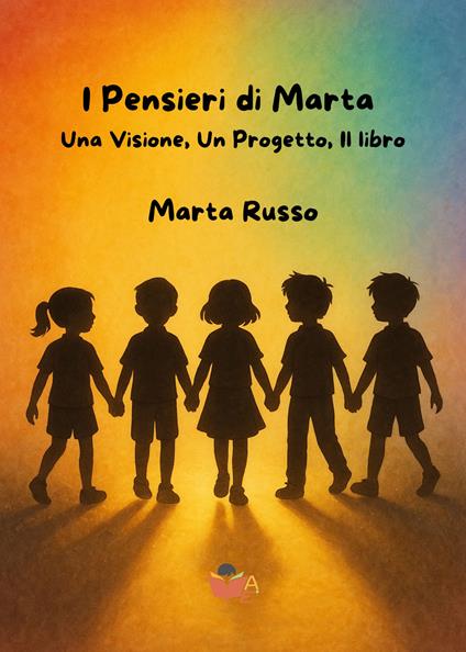 I pensieri di Marta. Una visione, un progetto, il libro - Marta Russo - copertina