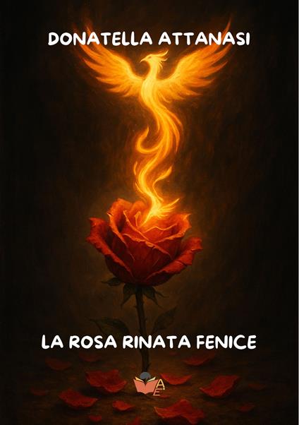La rosa rinata fenice - Donatella Attanasi - copertina