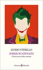 Joker scatenato. Il lato oscuro della comicità