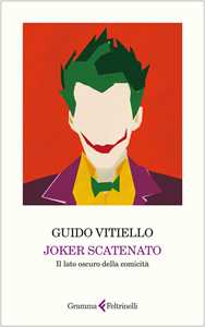 Libro Joker scatenato. Il lato oscuro della comicità Guido Vitiello