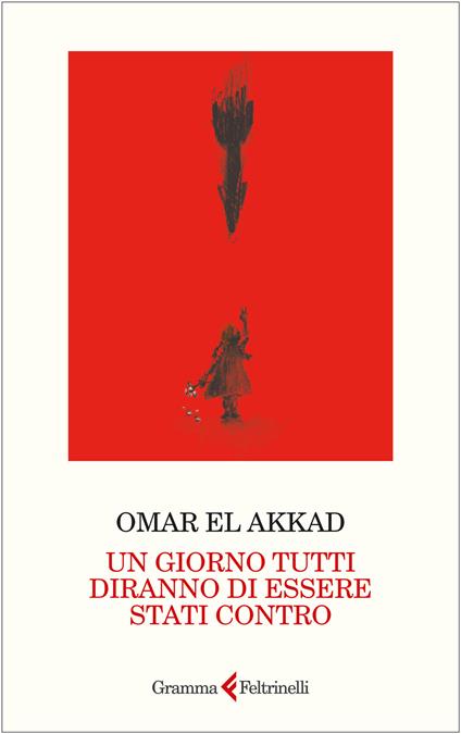 Un giorno tutti diranno di essere stati contro - Omar El Akkad - copertina