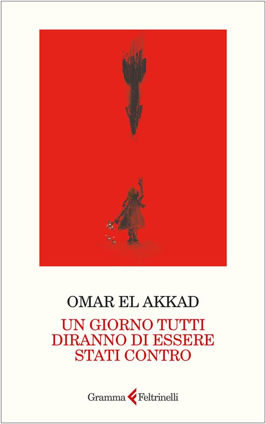 Un giorno tutti diranno di essere stati contro - Omar El Akkad - copertina