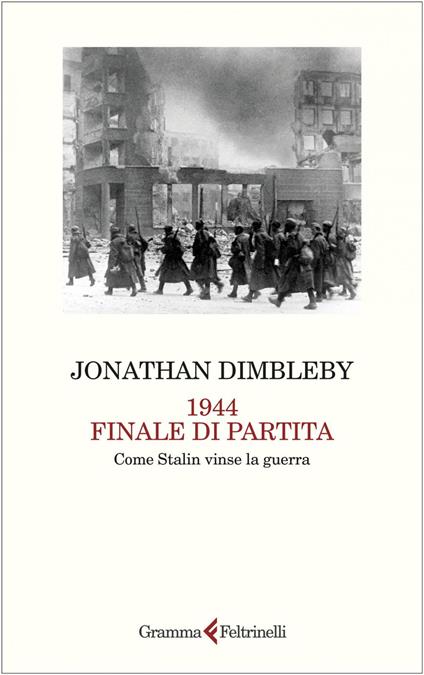 1944 finale di partita. Come Stalin vinse la guerra - Jonathan Dimbleby,Roberto Serrai - ebook
