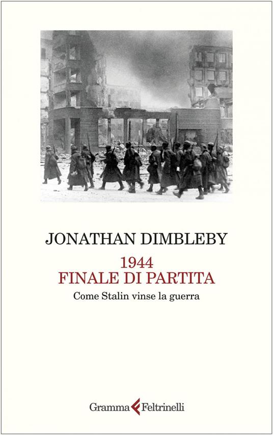 1944 finale di partita. Come Stalin vinse la guerra - Jonathan Dimbleby,Roberto Serrai - ebook