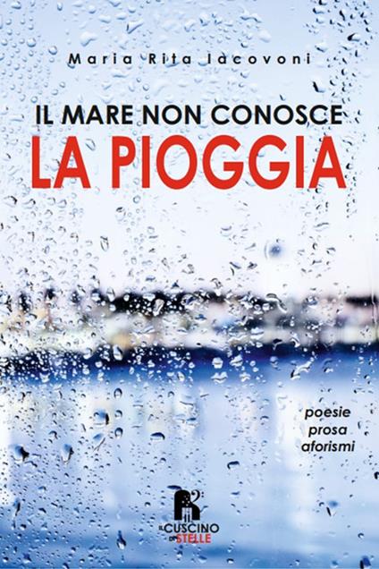 Il mare non conosce la pioggia - Maria Rita Iacovoni - copertina