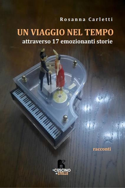 Un viaggio nel tempo. Attraverso 17 emozionanti storie - Rosanna Carletti - copertina