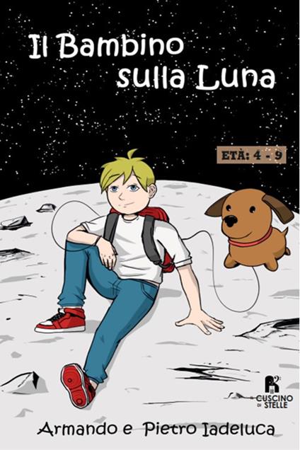 Il bambino sulla luna. Ediz. a colori - Armando Iadeluca,Pietro Iadeluca - copertina