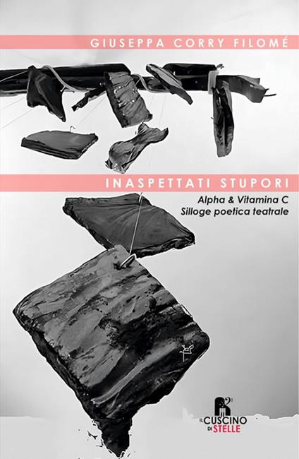 Inaspettati stupori. Alpha & Vitamina C. Silloge poetica teatrale - Giuseppa Corry Filomè - copertina