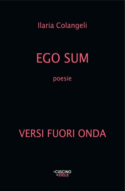 Ego sum. Versi fuori onda - Ilaria Colangeli - copertina