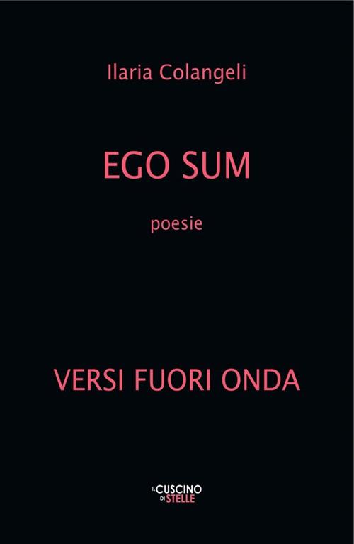Ego sum. Versi fuori onda - Ilaria Colangeli - copertina