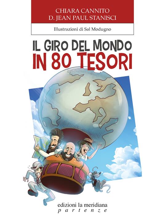 Il giro del mondo in 80 tesori - Chiara Cannito,D. Jean Paul Stanisci - copertina