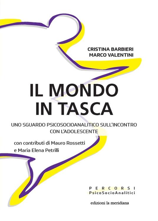 Il mondo in tasca. Uno sguardo psicosocioanalitico sull'incontro con l'adolescente - Cristina Barbieri,M. Elena Petrilli,Mauro Rossetti,Marco Valentini - ebook