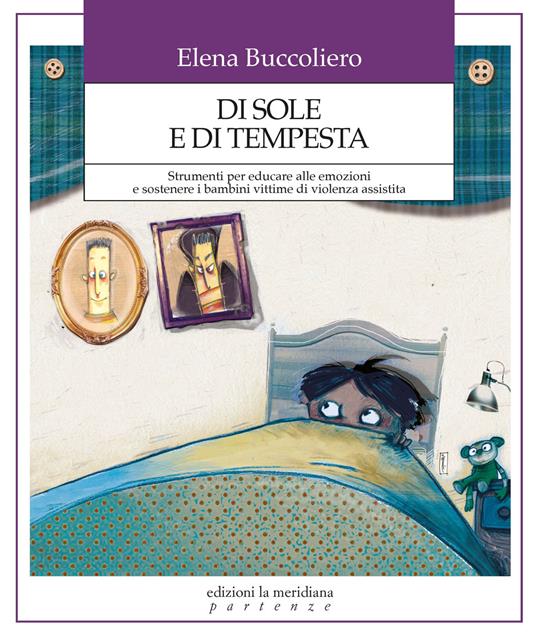 Di sole e di tempesta. Strumenti per educare alle emozioni e sostenere i bambini vittime di violenza assistita - Giulia Boari,Elena Buccoliero - ebook