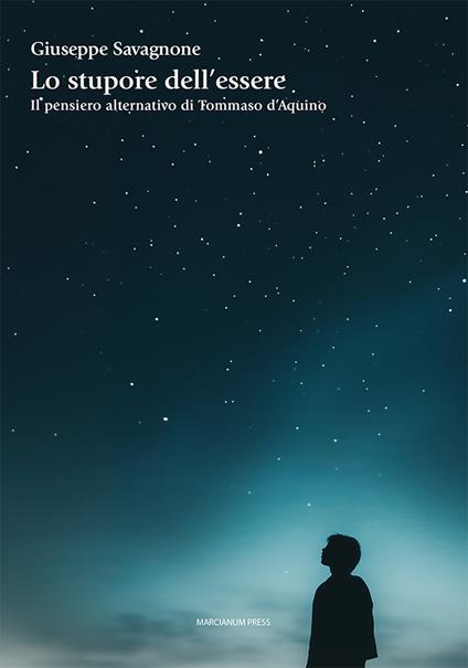 Lo stupore dell'essere. Il pensiero alternativo di Tommaso d’Aquino - Giuseppe Savagnone - copertina