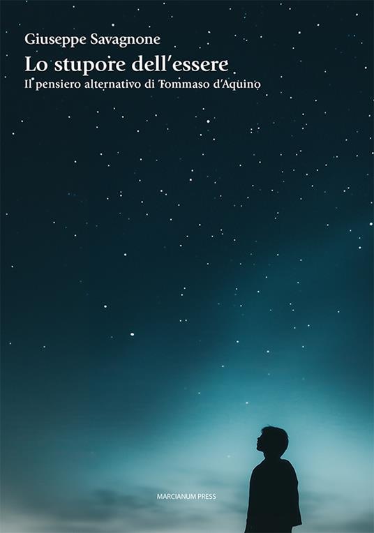 Lo stupore dell'essere. Il pensiero alternativo di Tommaso d’Aquino - Giuseppe Savagnone - copertina