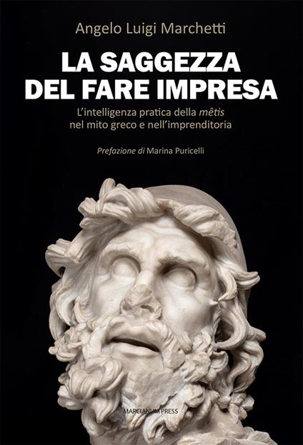 La saggezza del fare impresa. L’intelligenza pratica della mêtis nel mito greco e nell’imprenditoria - Angelo Luigi Marchetti - copertina