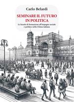 Seminare il futuro in politica. Le scuole di formazione all'impegno sociale e politico nella Chiesa italiana