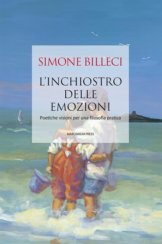 L'inchiostro delle emozioni. Poetiche visioni per una filosofia pratica - Simone Billeci - copertina