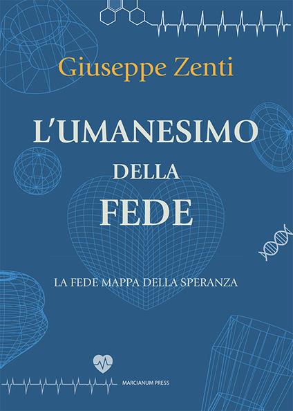 L'umanesimo della fede. La fede mappa della speranza - Giuseppe Zenti - copertina
