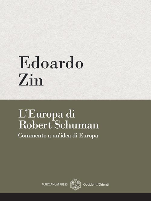 L' Europa di Robert Schuman. Commento a un'idea di Europa - Edoardo Zin - ebook