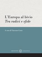 L' Europa al bivio. Tra radici e sfde