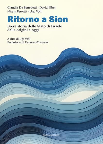 Ritorno a Sion. Breve storia dello Stato di Israele dalle origini a oggi - Claudia De Benedetti,David Elber,Niram Ferretti - copertina