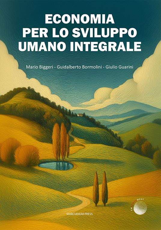 Economia per lo sviluppo umano integrale - Mario Biggeri,Guidalberto Bormolini,Giulio Guarini - copertina