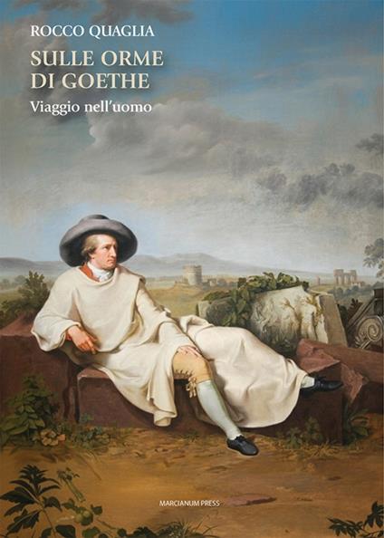 Sulle orme di Goethe. Viaggio nell’uomo - Rocco Quaglia - copertina