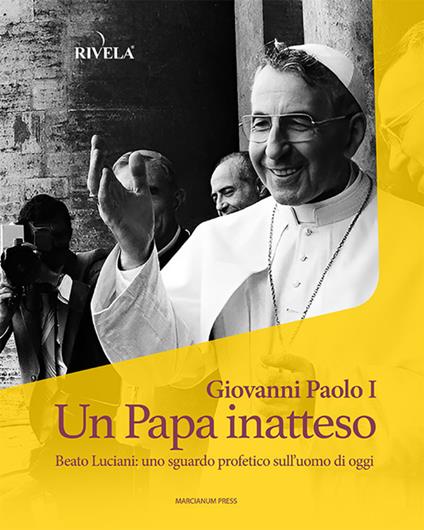Giovanni Paolo I. Un Papa inatteso. Beato Luciani: uno sguardo profetico sull’uomo di oggi - copertina